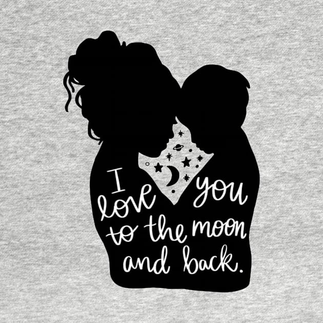 I Love You To The Moon And Back by autopic